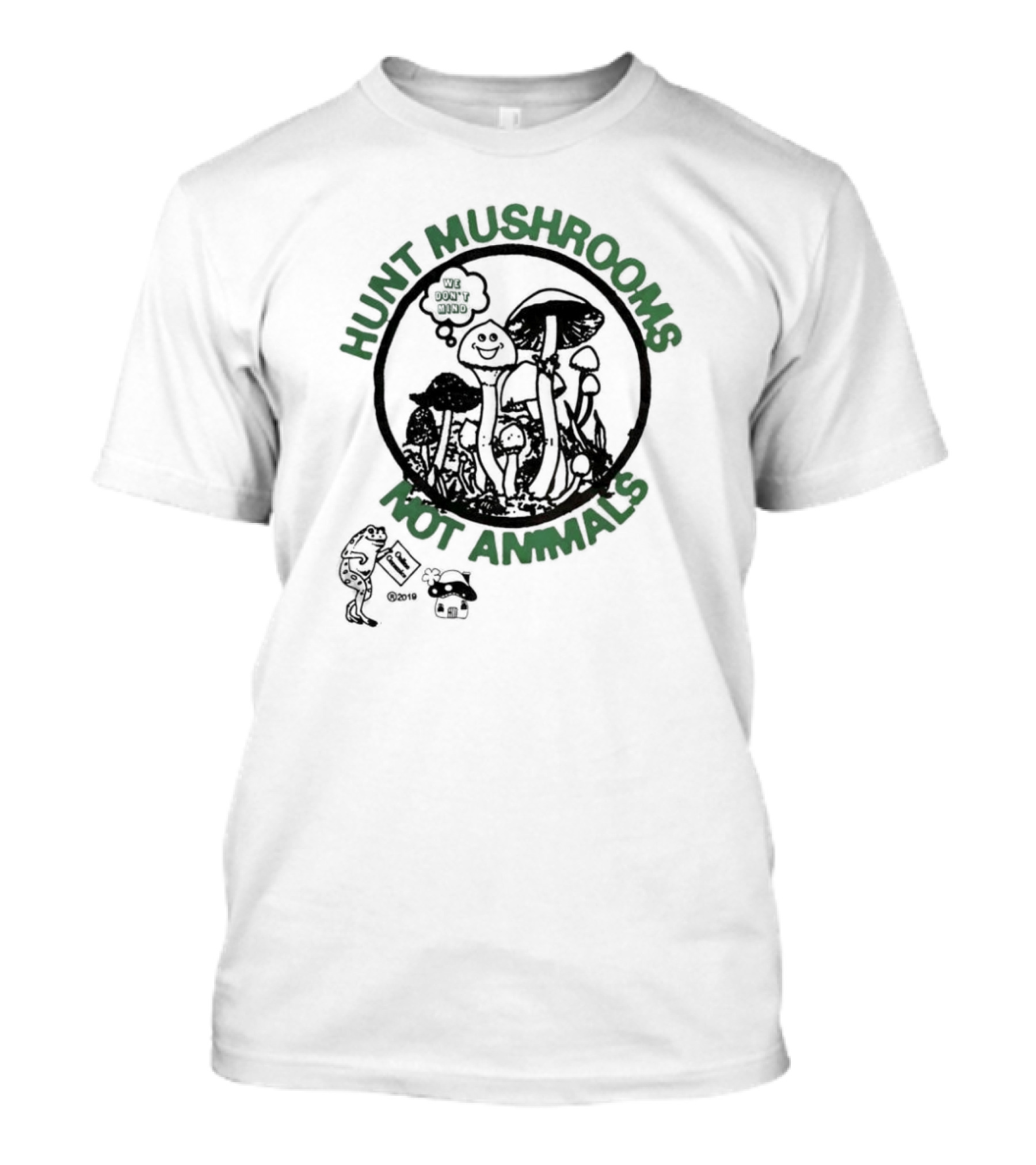 Hunt Mushrooms Not Animals We Love Mushrooms T-Shirt