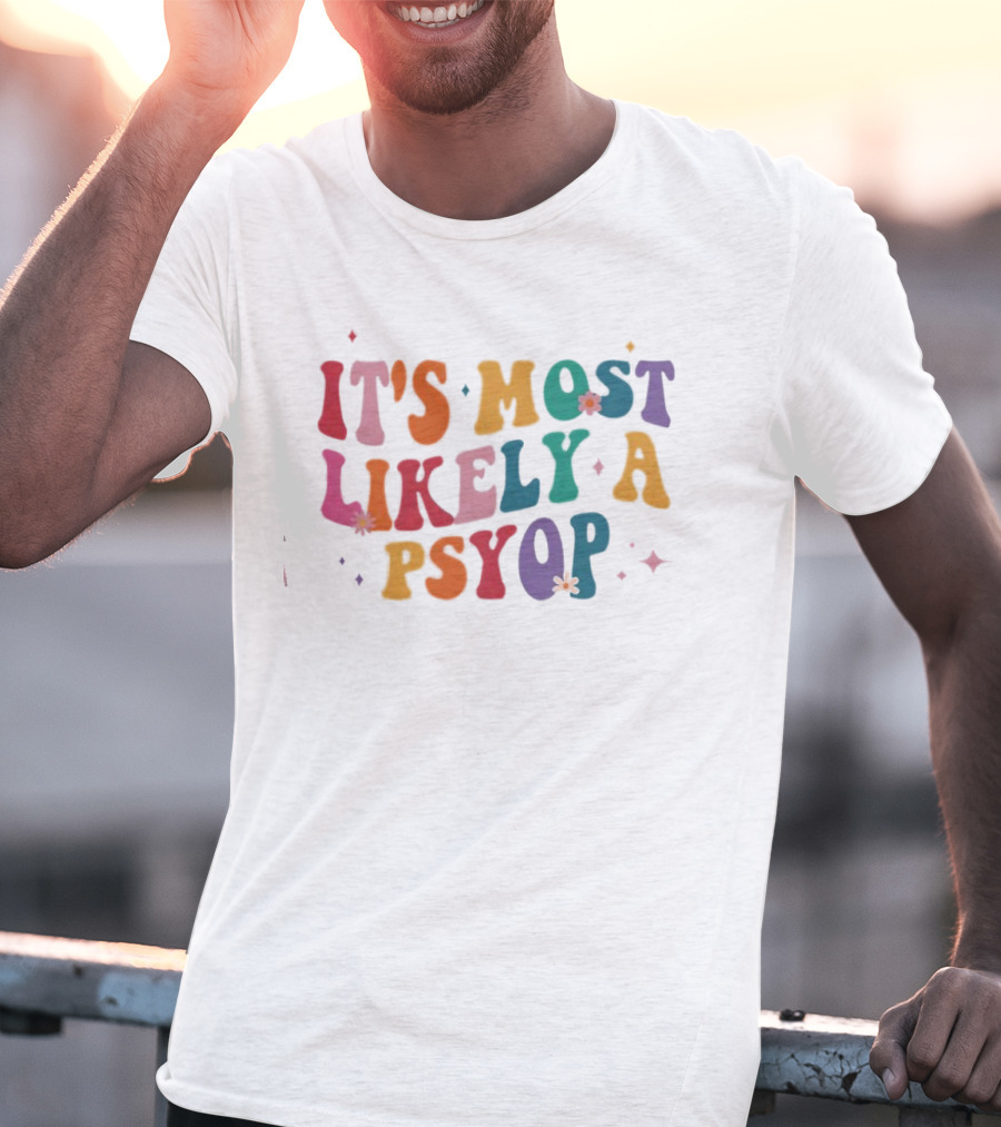 It's Most Likely A Psyop Colorful Groovy Retro Text T-Shirt