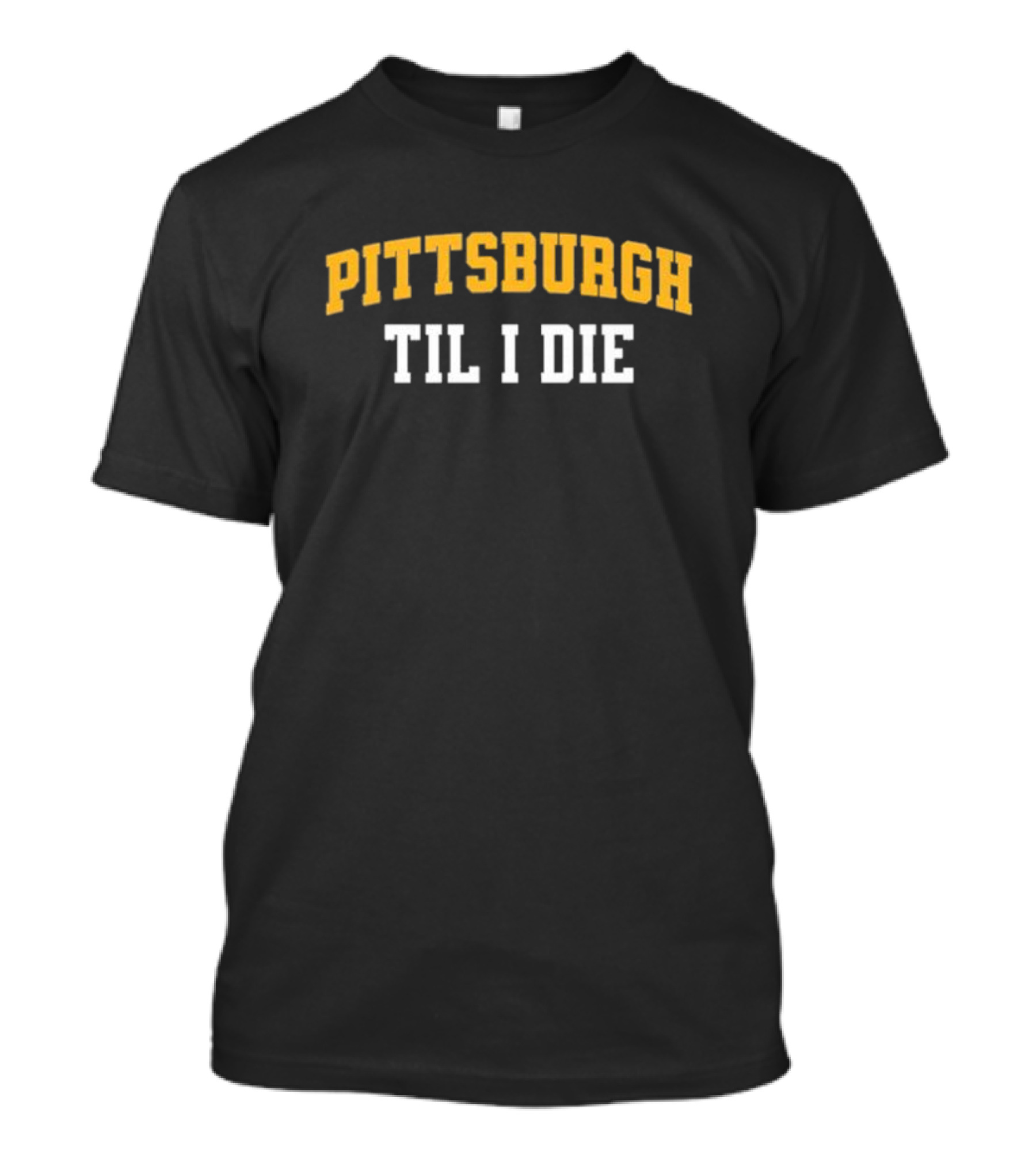 Pittsburgh Loyal Fan Spirit Til I Die T-Shirt
