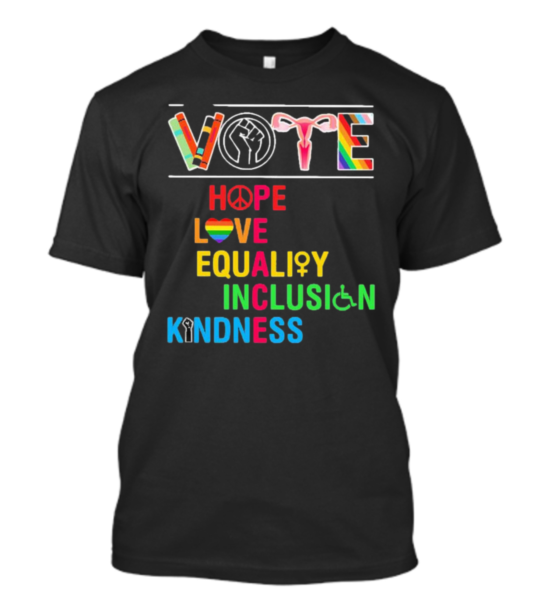 VOTE Peace Hope Love Equality Inclusion Kindness Fist Peace Symbol Heart Disability Rainbow T-Shirt