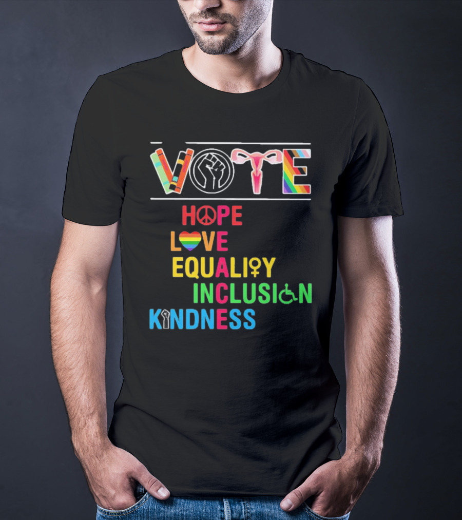 VOTE Peace Hope Love Equality Inclusion Kindness Fist Peace Symbol Heart Disability Rainbow T-Shirt