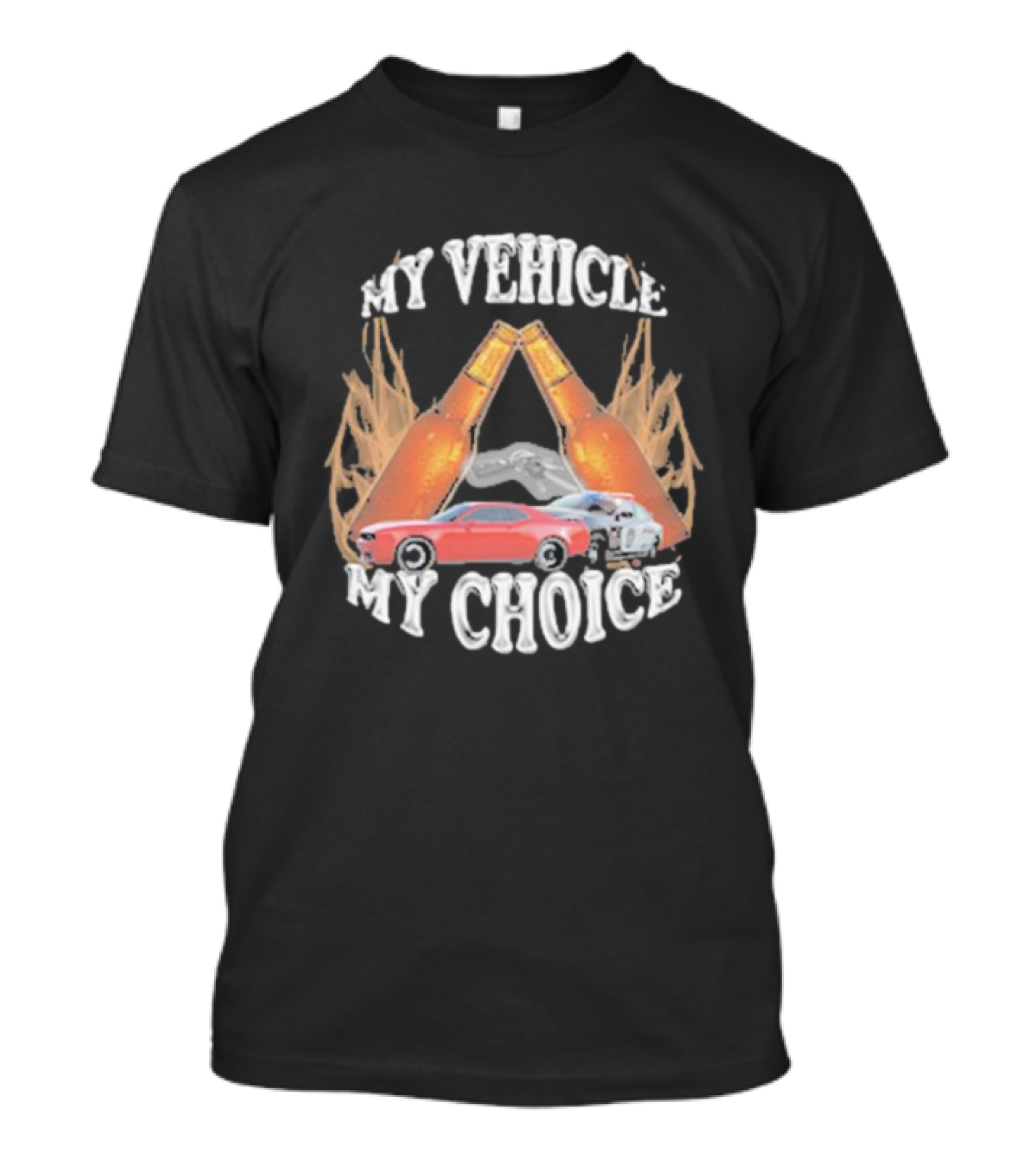 My Vehicle My Choice Classic Cars And Bottles T-Shirt