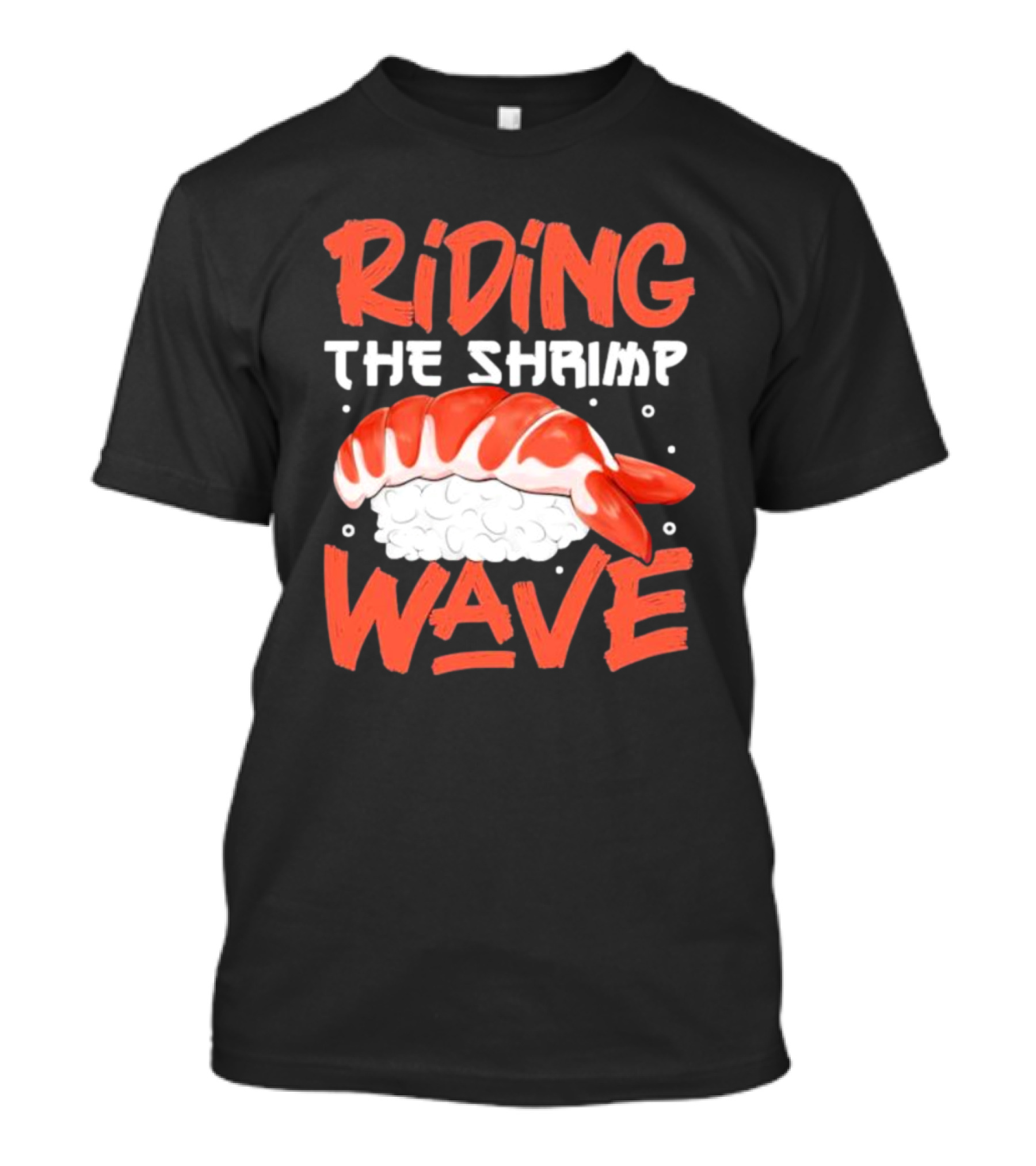 Riding The Shrimp Wave Sushi T-Shirt
