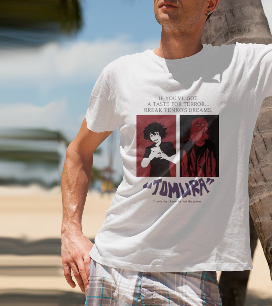 Tomura If You’ve Got A Taste For Terror Break Tenko’s Dreams If Only They Knew He Had The Power T-Shirt