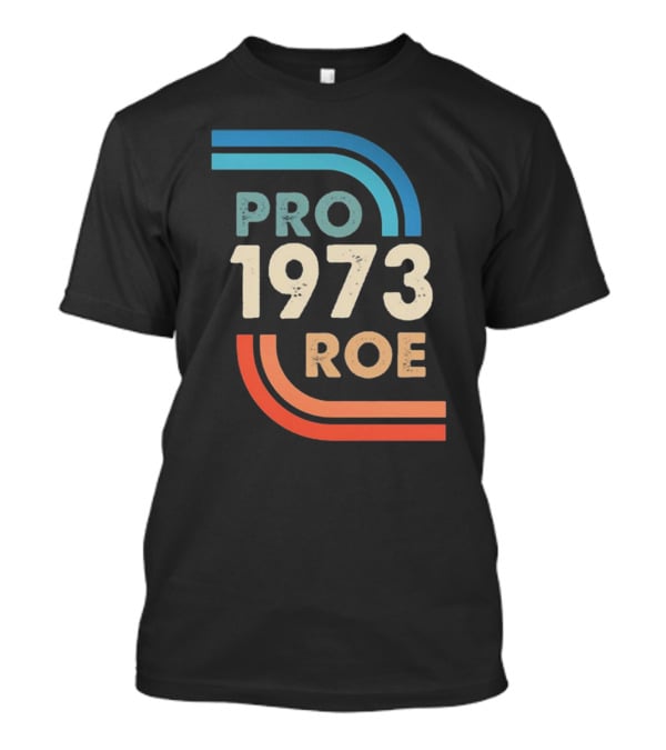 1973 Pro Roe T-Shirt