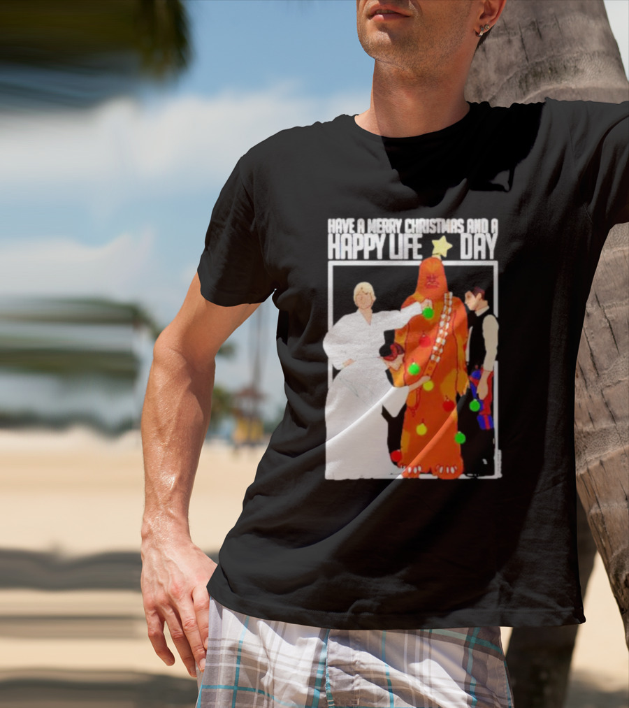 Have A Merry Christmas And A Happy Life Day Star Wars Holiday Special T-Shirt