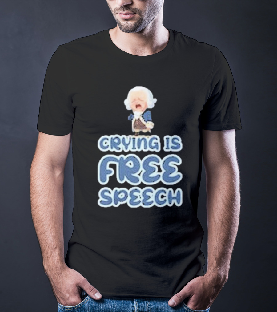 Crying Is Free Speech George Washington Cartoon Style Fun T-Shirt