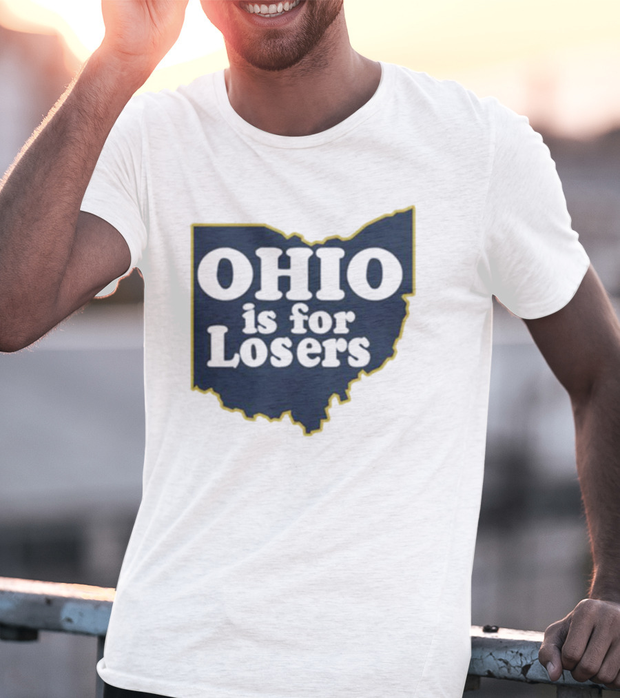 Ohio Is For Losers Michigan College Rivalry T-Shirt
