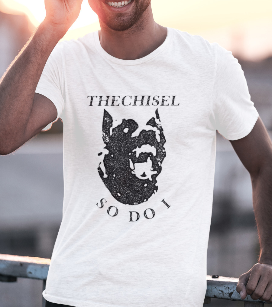 THECHISEL So Do I Dog T-Shirt