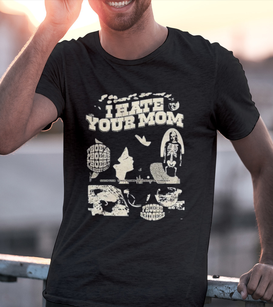 I Hate Your Mom Phoebe Bridgers Skeleton Moon Song Phoebe Phoebe Phoebe The Night One T-Shirt