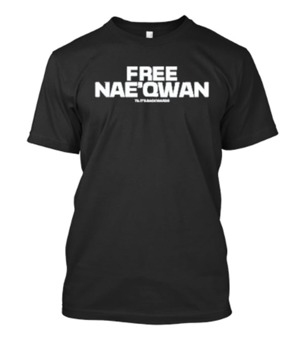 FREE NAE’QWAN TILT IT BACKWARDS T-Shirt