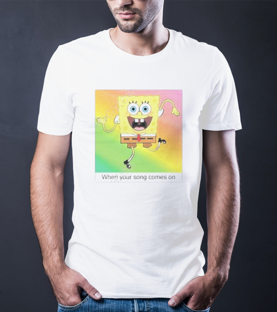 SpongeBob SquarePants Dancing When Your Song Comes On T-Shirt