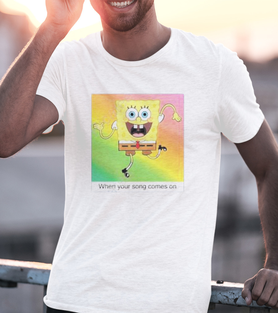 SpongeBob SquarePants Dancing When Your Song Comes On T-Shirt