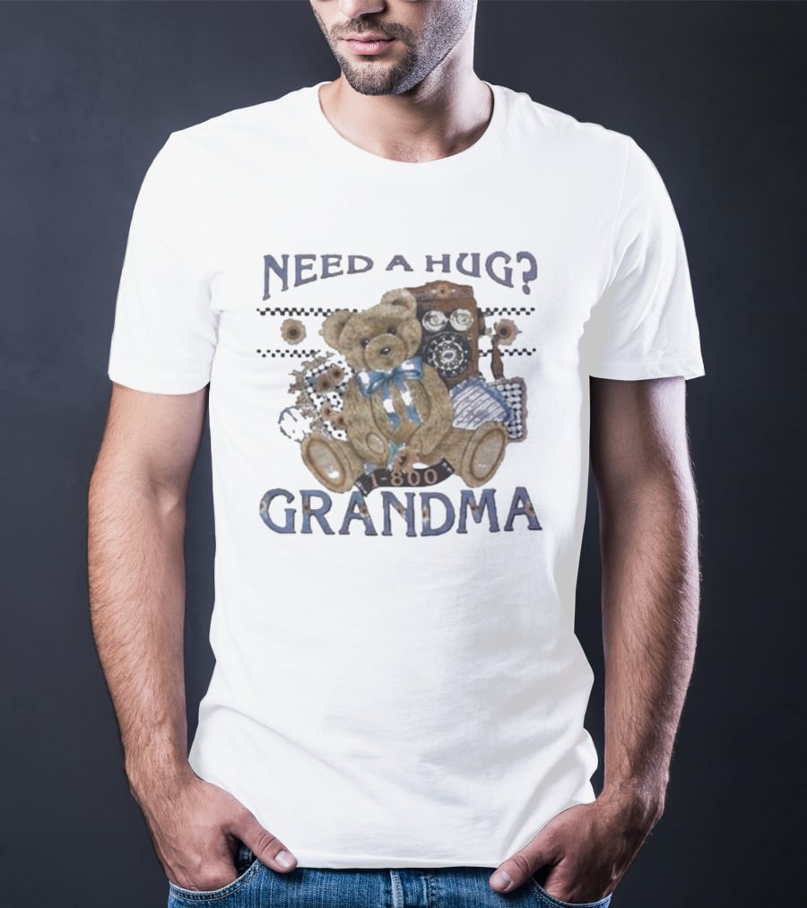 Dannygonzalez Wearing Need A Hug Call 1-800-Grandma Teddy Bear Phone T-Shirt