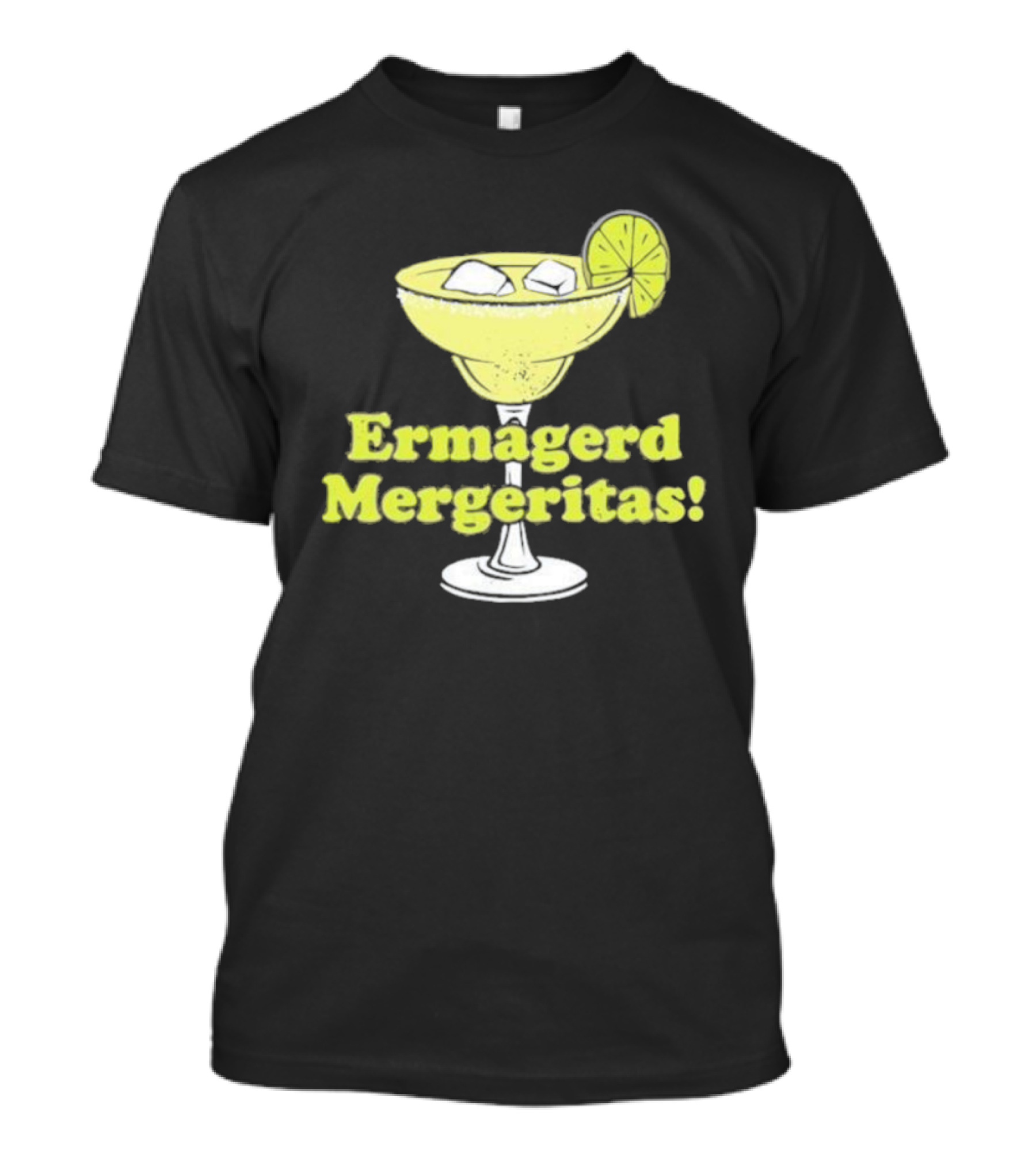 Ermagerd Mergeritas Margarita Cocktail T-Shirt