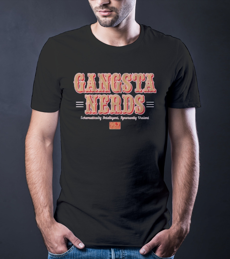 Gangsta Nerds Schematically Intelligent Ignorantly Violent 95.7 The Game San Francisco T-Shirt