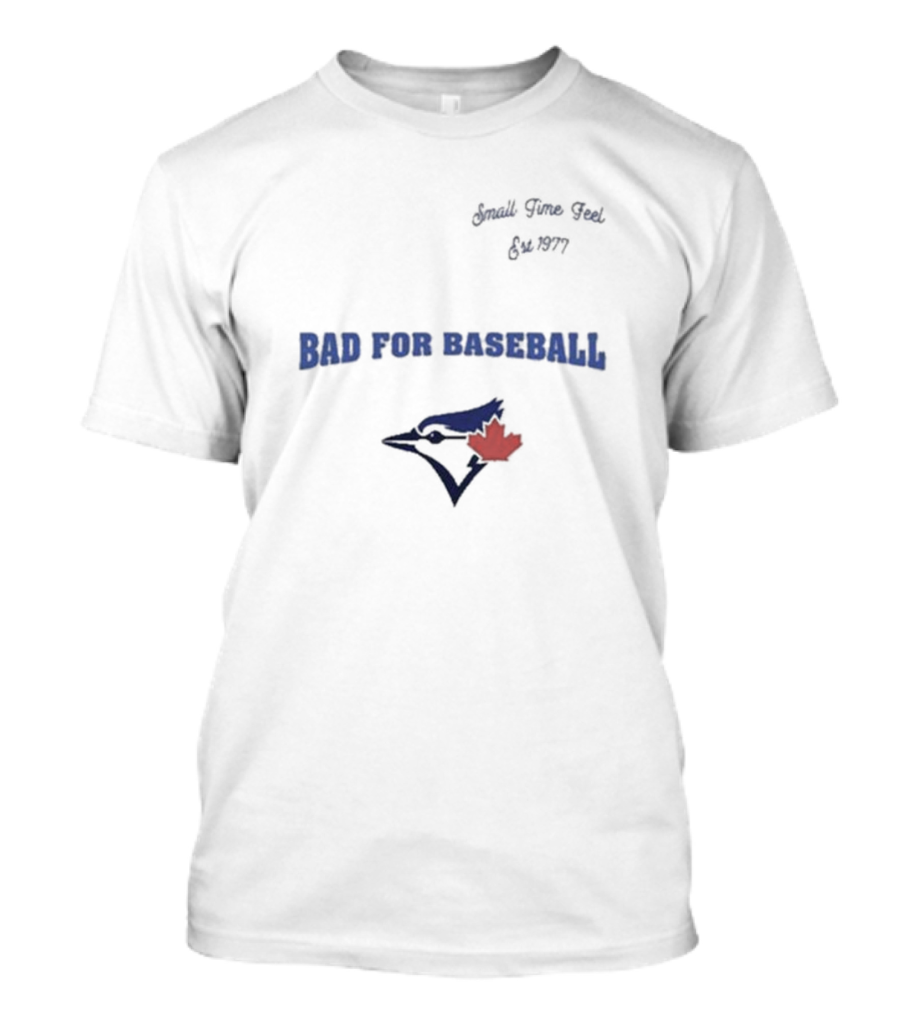 Toronto Blue Jays Bad For Baseball Small Time Feel Est 1977 T-Shirt