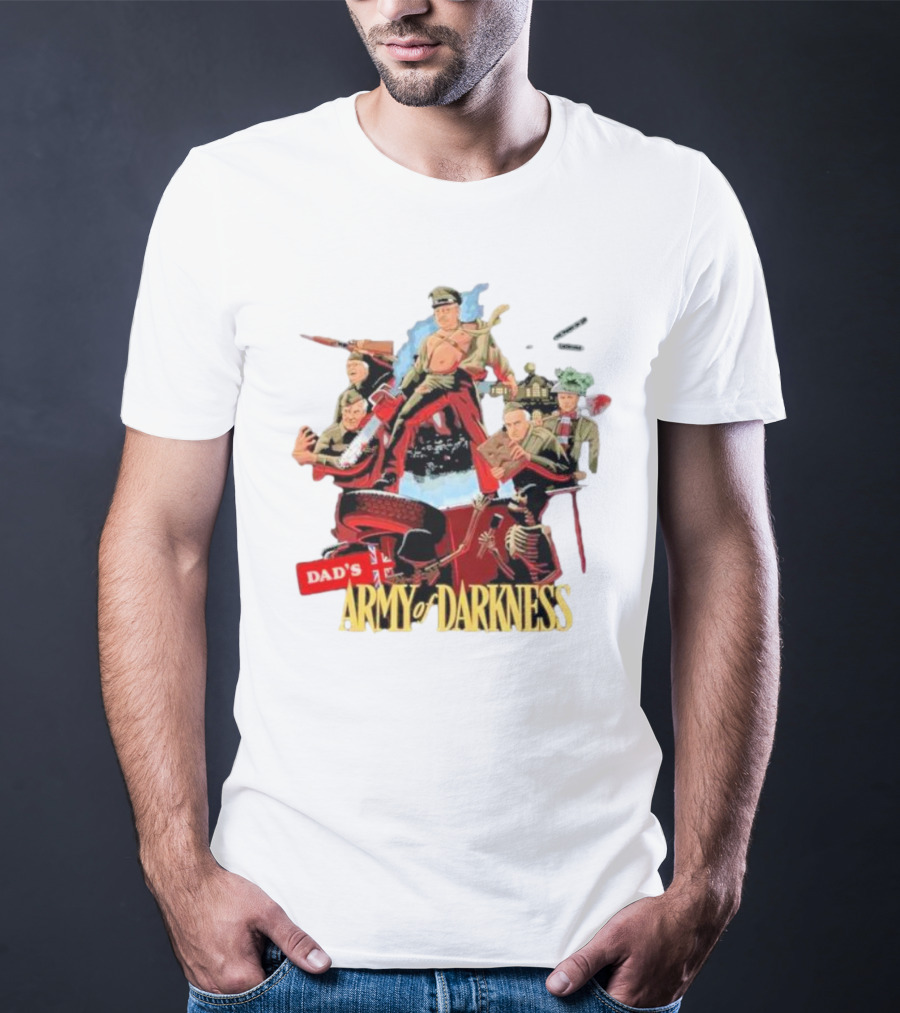 Dad’s Classic Comedy Military Mashup In Army Of Darkness T-Shirt