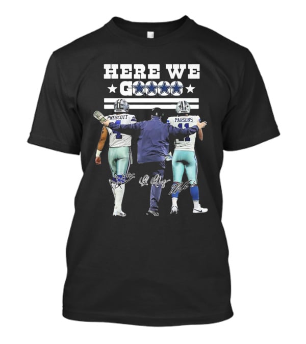Dallas Cowboys Here We Go Prescott Parsons McCarthy T-Shirt