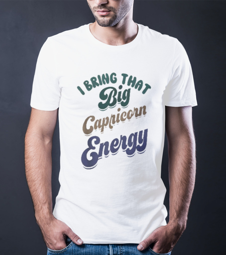 I Bring That Big Capricorn Energy Vibrant T-Shirt