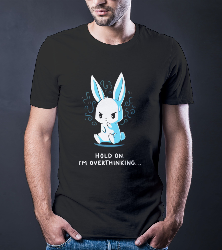 Hold On I'm Overthinking Blue Rabbit T-Shirt