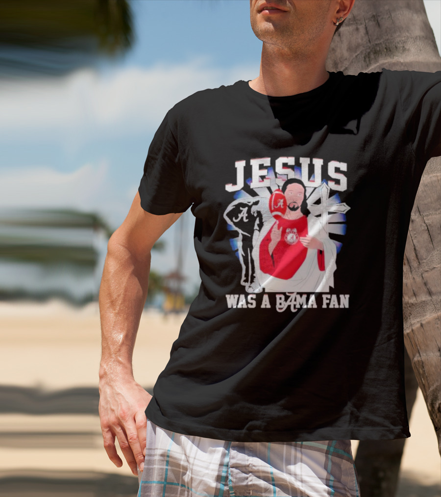 Jesus Alabama Crimson Tide Was A Bama Fan Football Cross T-Shirt