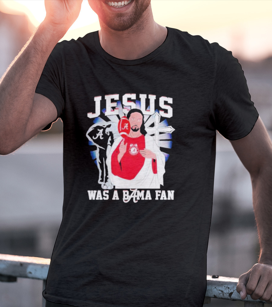 Jesus Alabama Crimson Tide Was A Bama Fan Football Cross T-Shirt