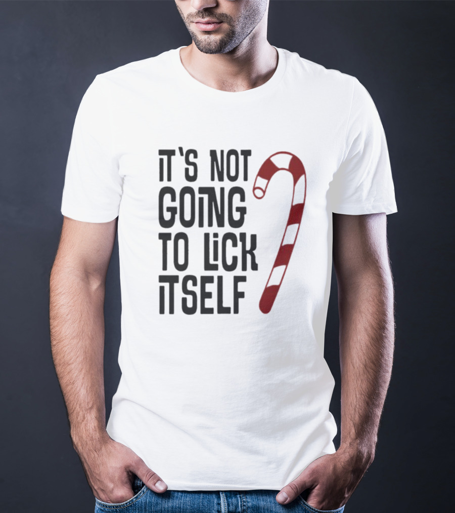 It's Not Going To Lick Itself Candy Cane Banter T-Shirt