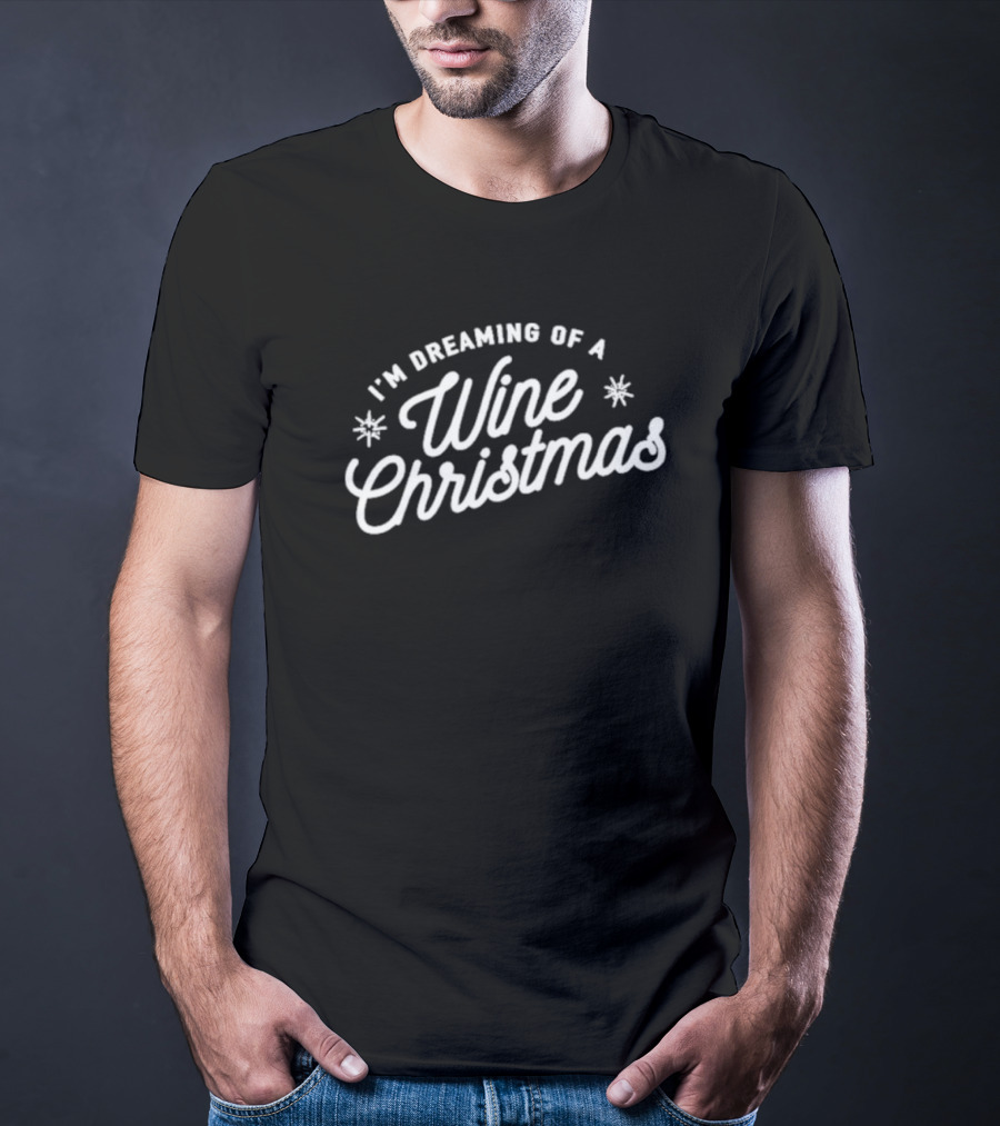 I'm Dreaming Of A Wine Christmas Holiday Cheers T-Shirt