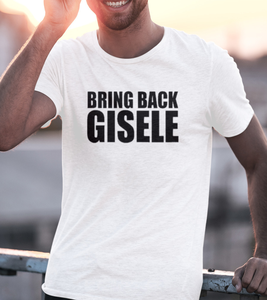 Bring Back Gisele Michaela Stark Call To Action T-Shirt