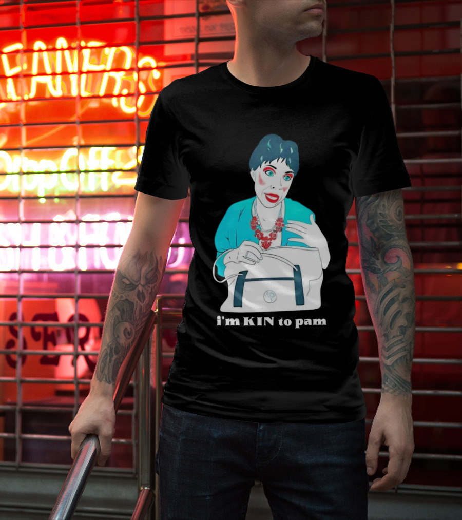 I'm KIN To Pam Quality Andi Marie Tillman Aunt Pam T-Shirt