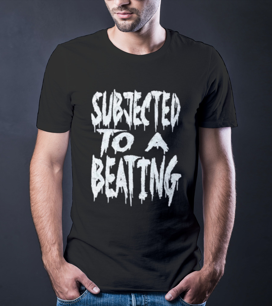 SUBJECTED TO A BEATING Metalcore Song Title T-Shirt