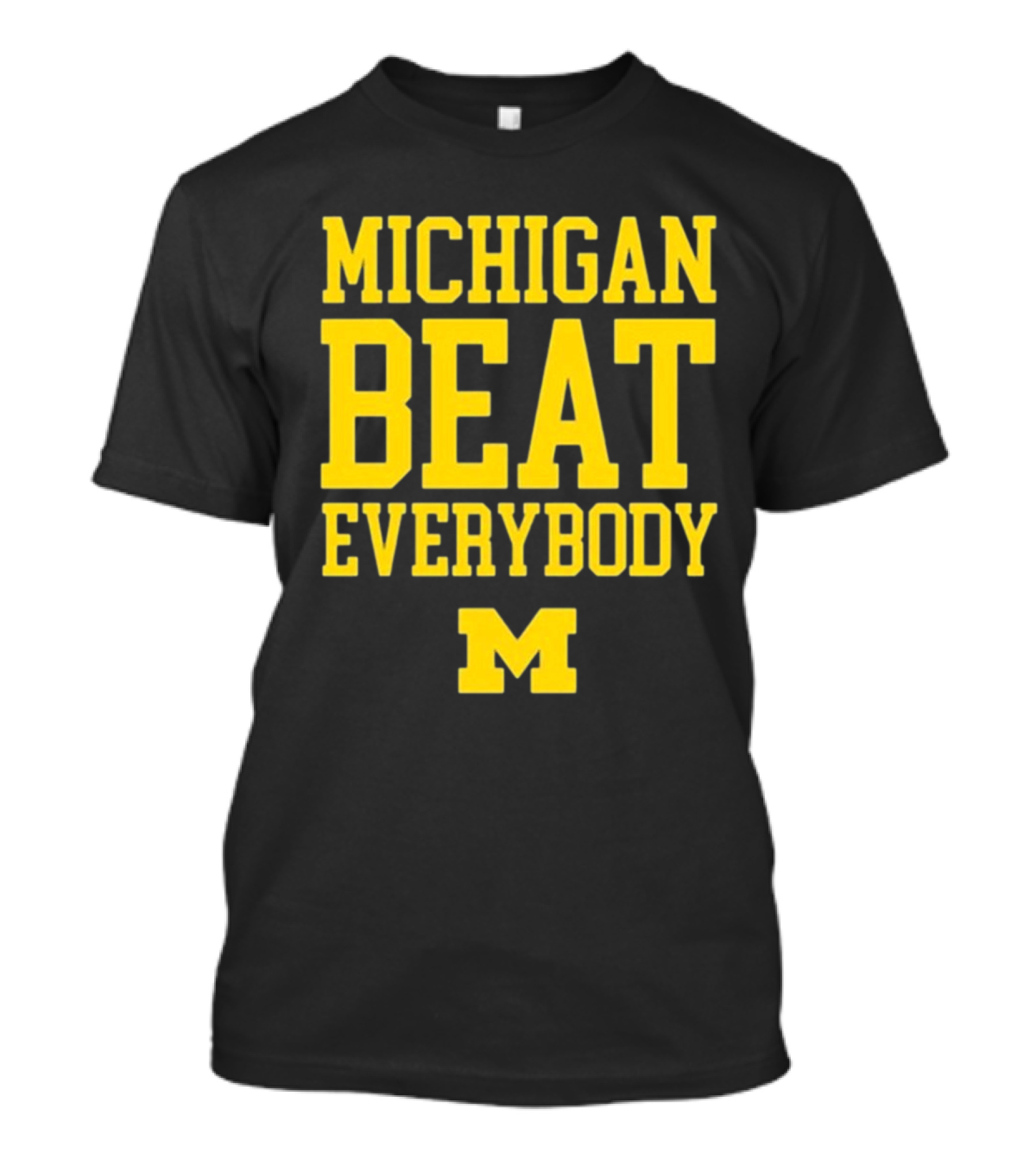 M Den Michigan Beat Everybody M T-Shirt