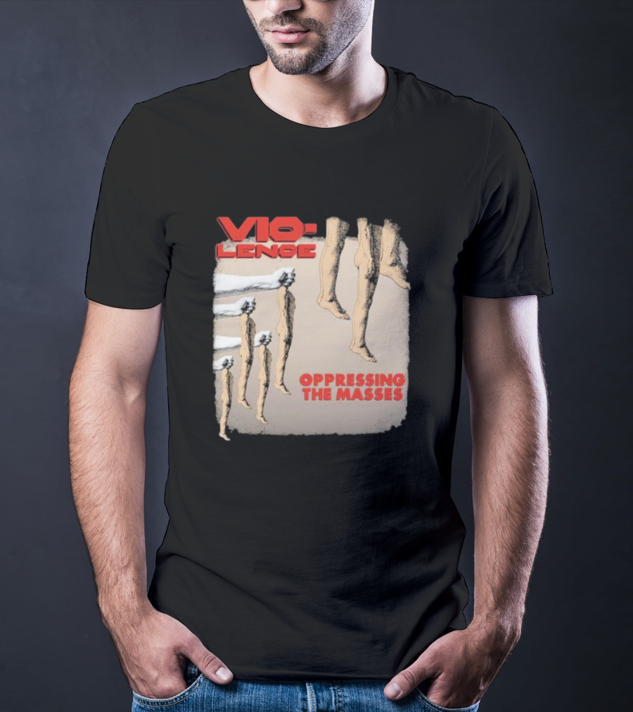Vio-lence Oppressing The Masses Album Cover Bare Legs Silhouette And Fists T-Shirt