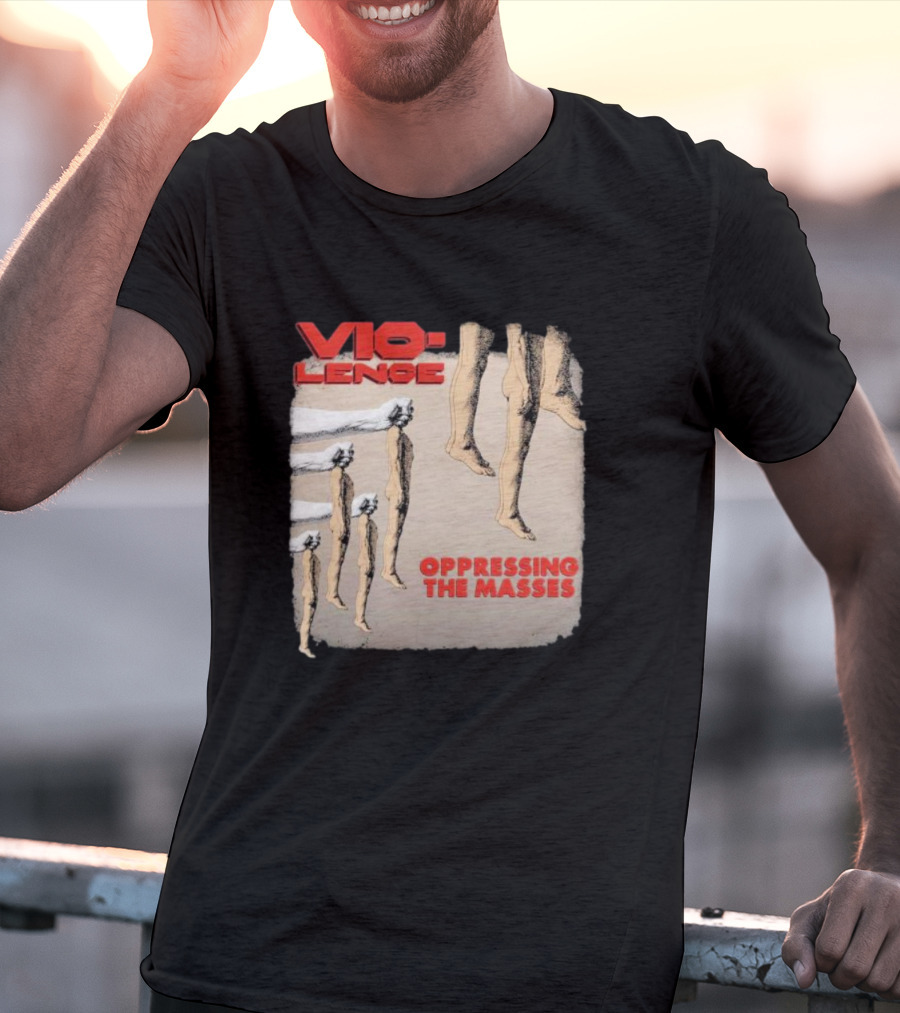 Vio-lence Oppressing The Masses Album Cover Bare Legs Silhouette And Fists T-Shirt