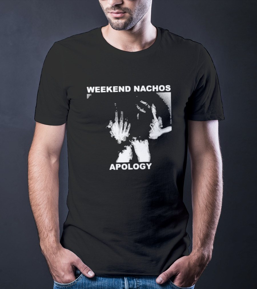 WEEKEND NACHOS APOLOGY Skeleton Hand Gesture T-Shirt