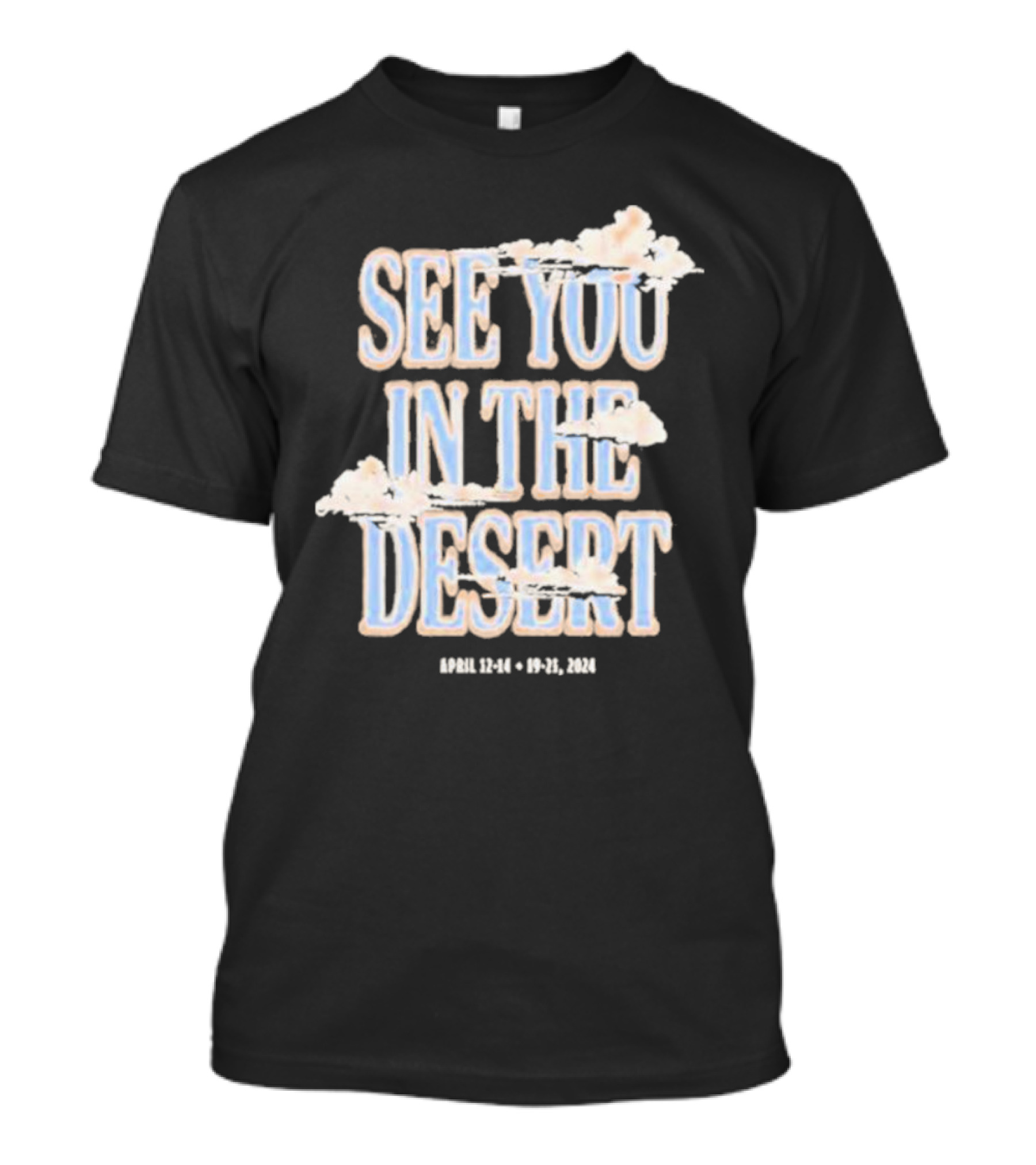See You In The Desert April 12-14 19-21 T-Shirt