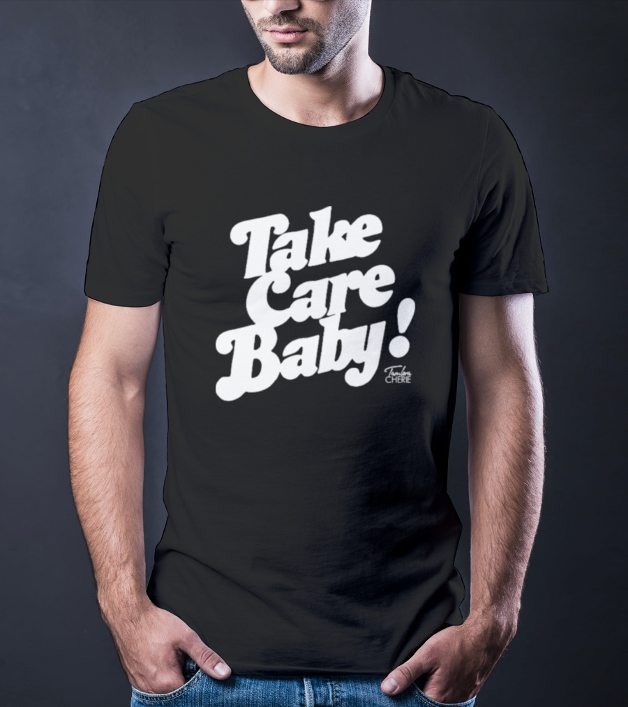 Take Care Baby Tambra Cherie T-Shirt