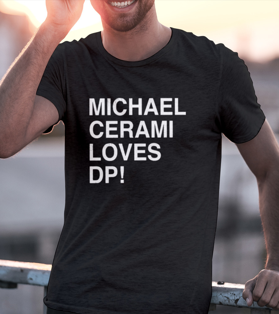 MICHAEL CERAMI LOVES DP T-Shirt