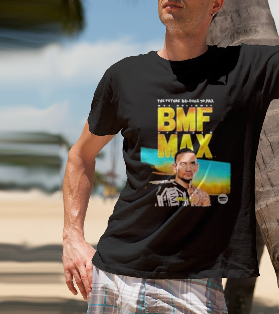 The Future Belongs To BMF Max Holloway T-Shirt