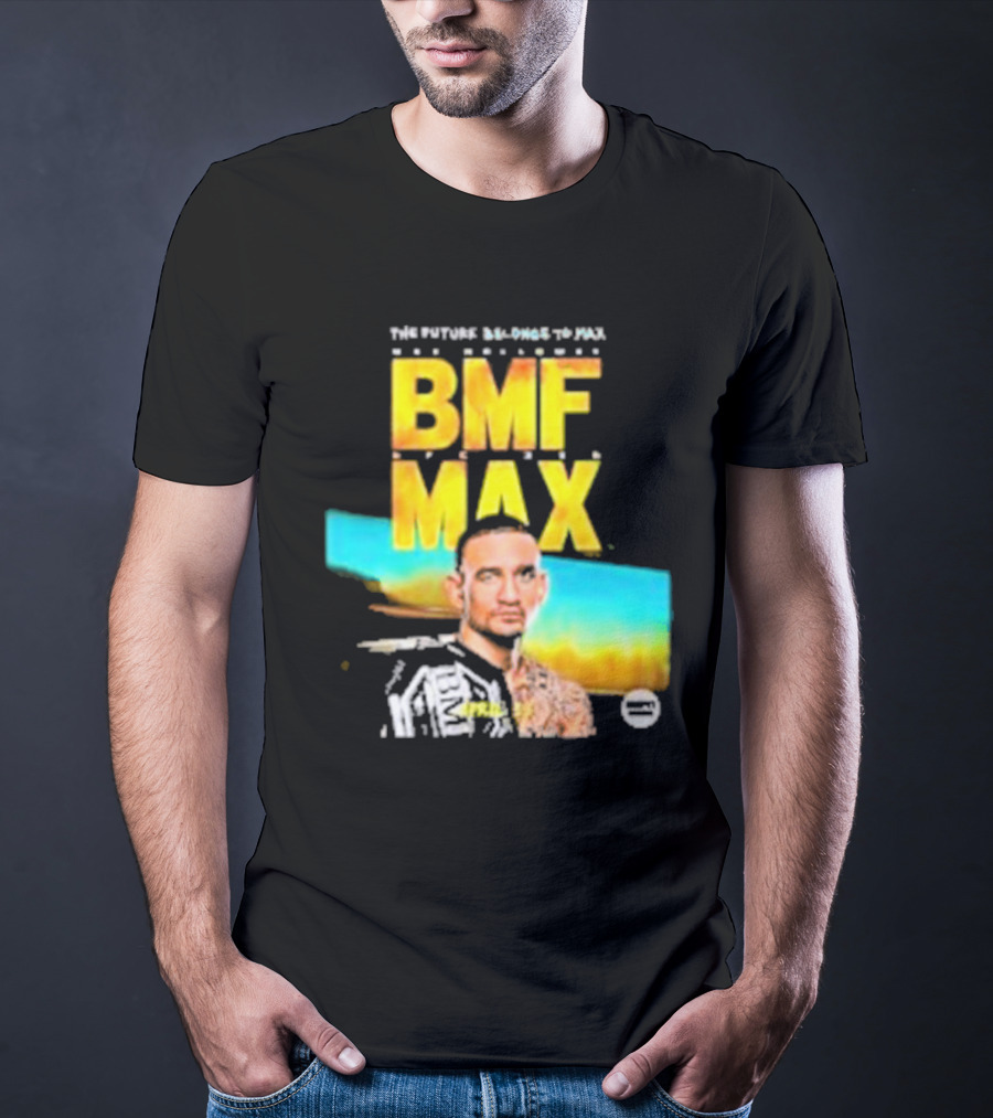 The Future Belongs To BMF Max Holloway T-Shirt