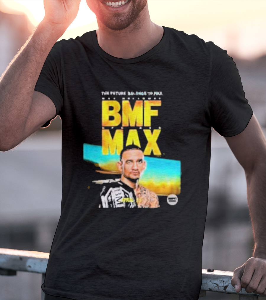 The Future Belongs To BMF Max Holloway T-Shirt