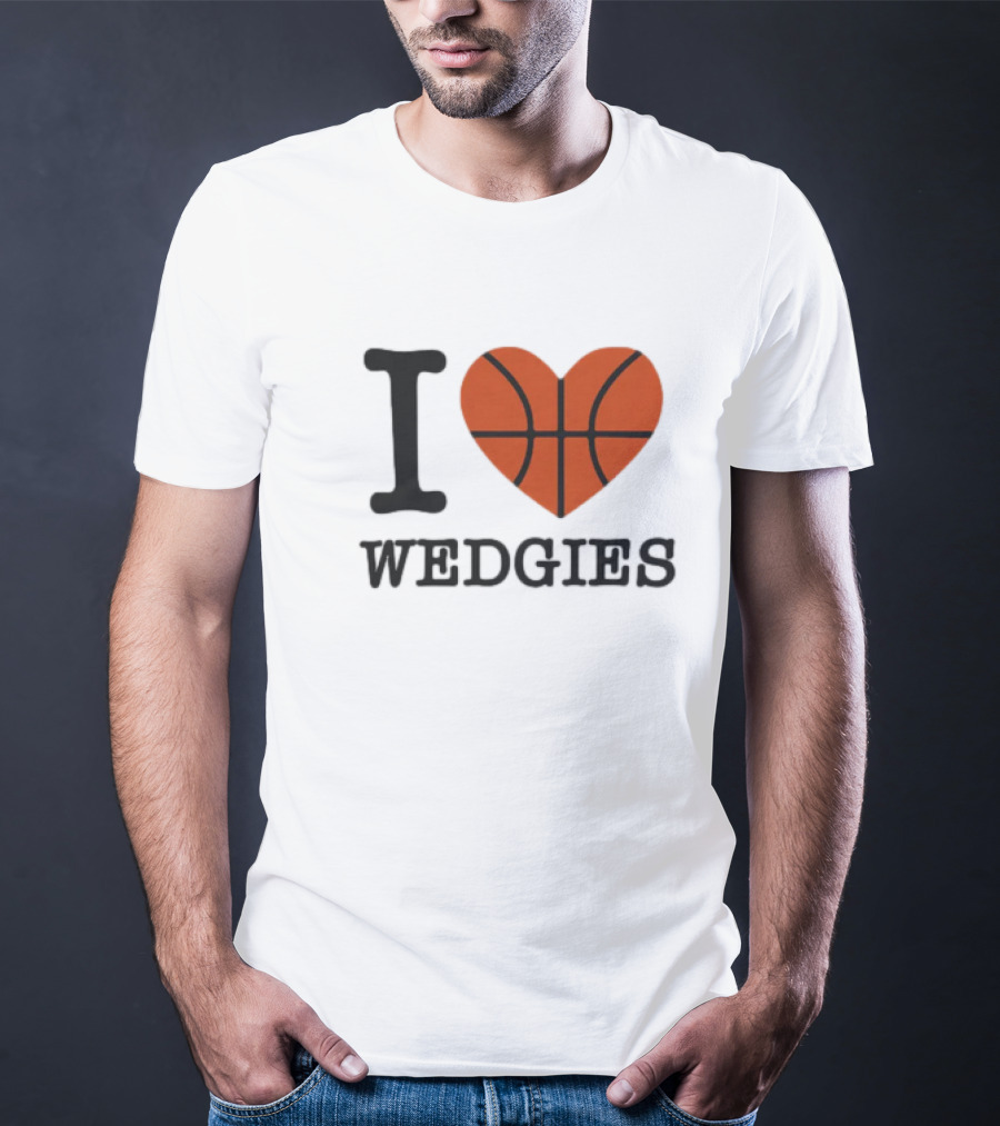 I Love Wedgies Basketball Heart Design T-Shirt
