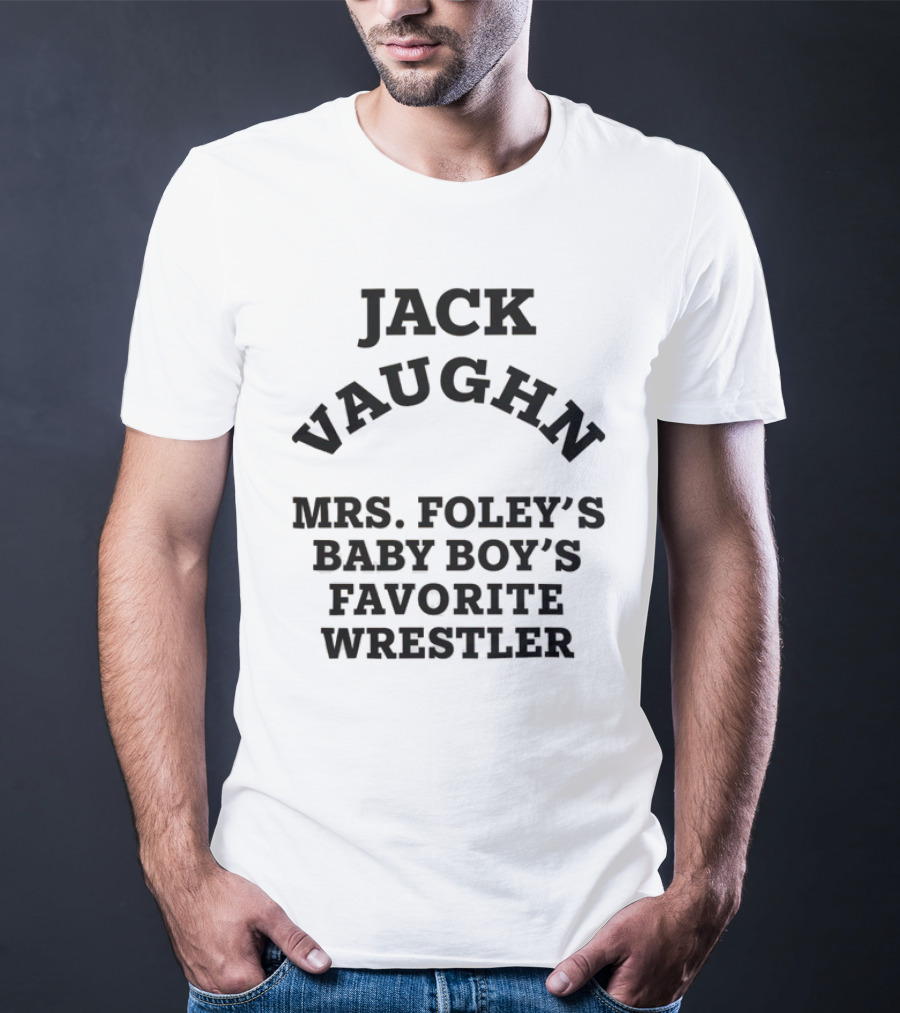 Jack Vaughn Mrs. Foley's Baby Boy's Favorite Wrestler T-Shirt