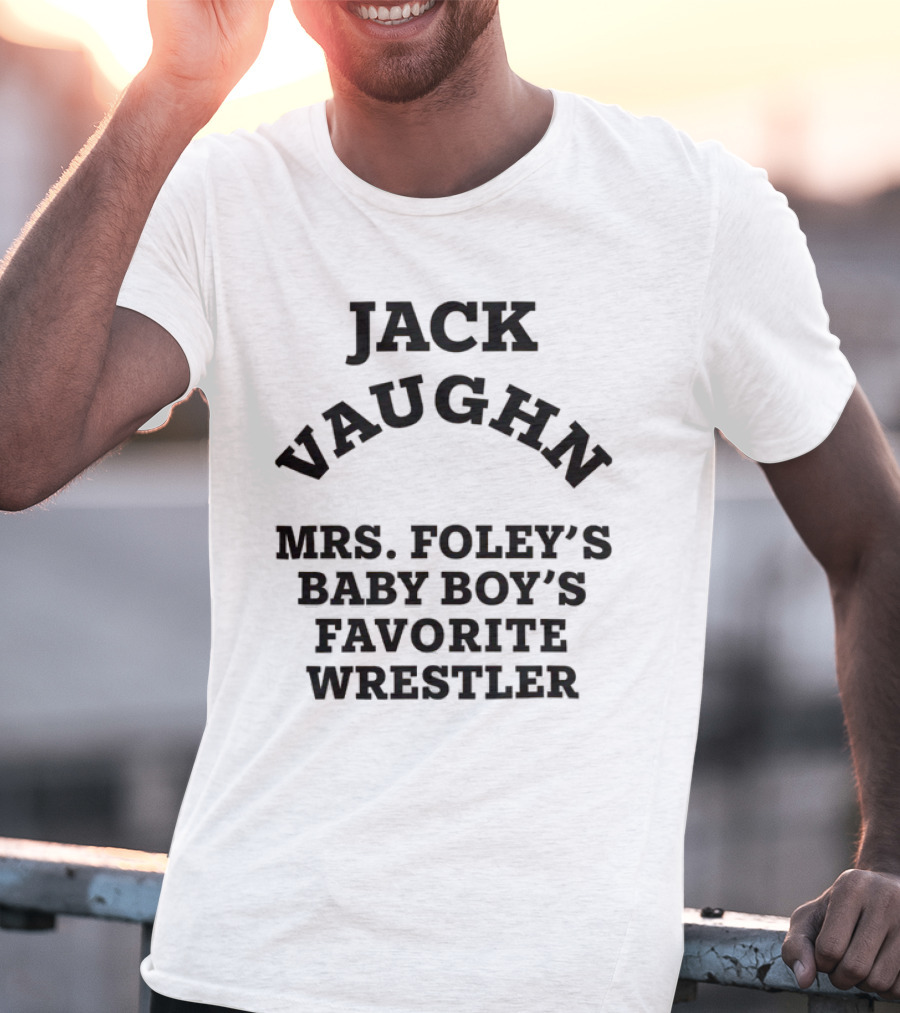Jack Vaughn Mrs. Foley's Baby Boy's Favorite Wrestler T-Shirt