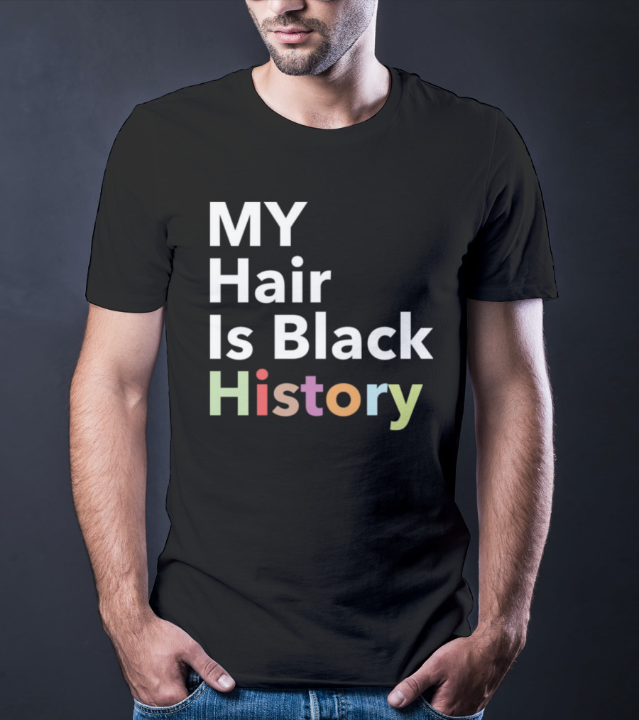 MY Hair Is Black History T-Shirt
