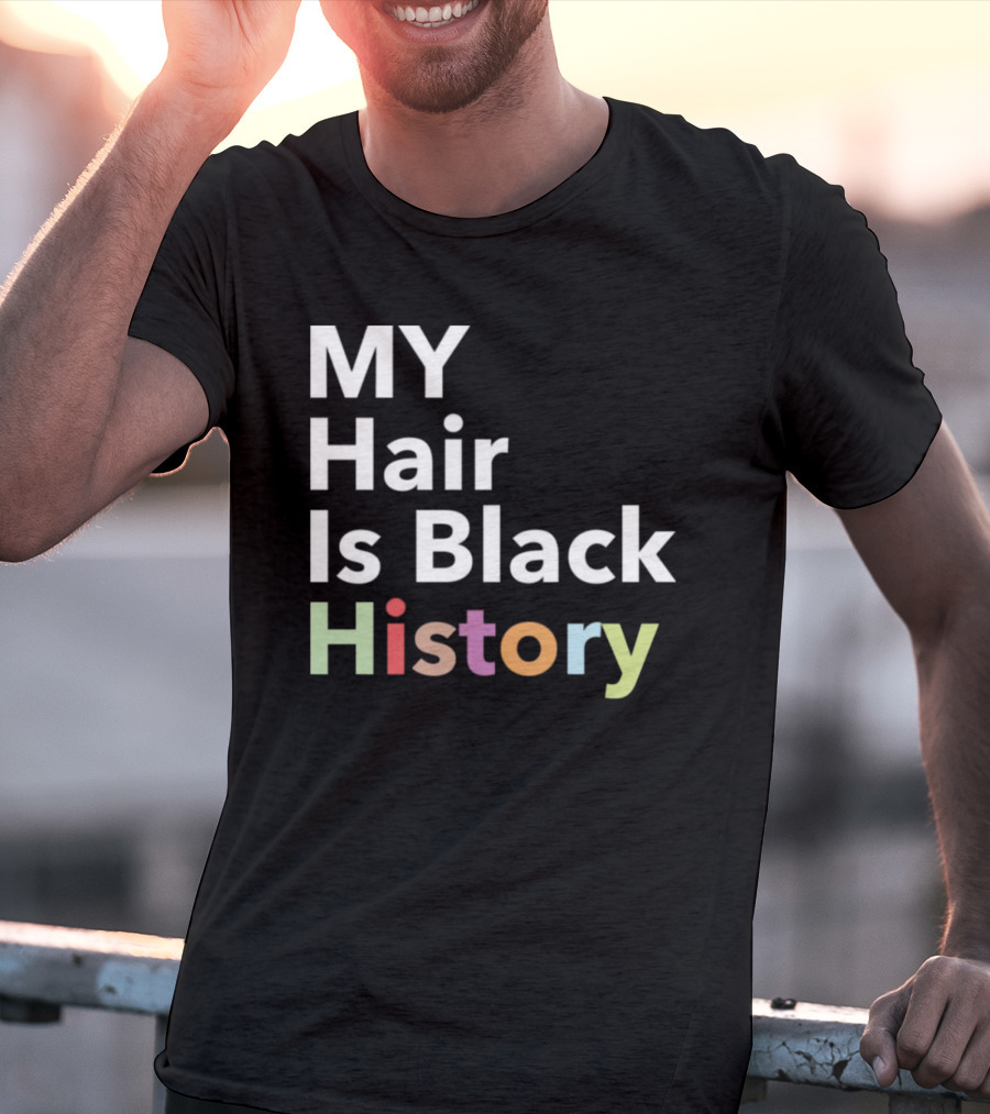MY Hair Is Black History T-Shirt