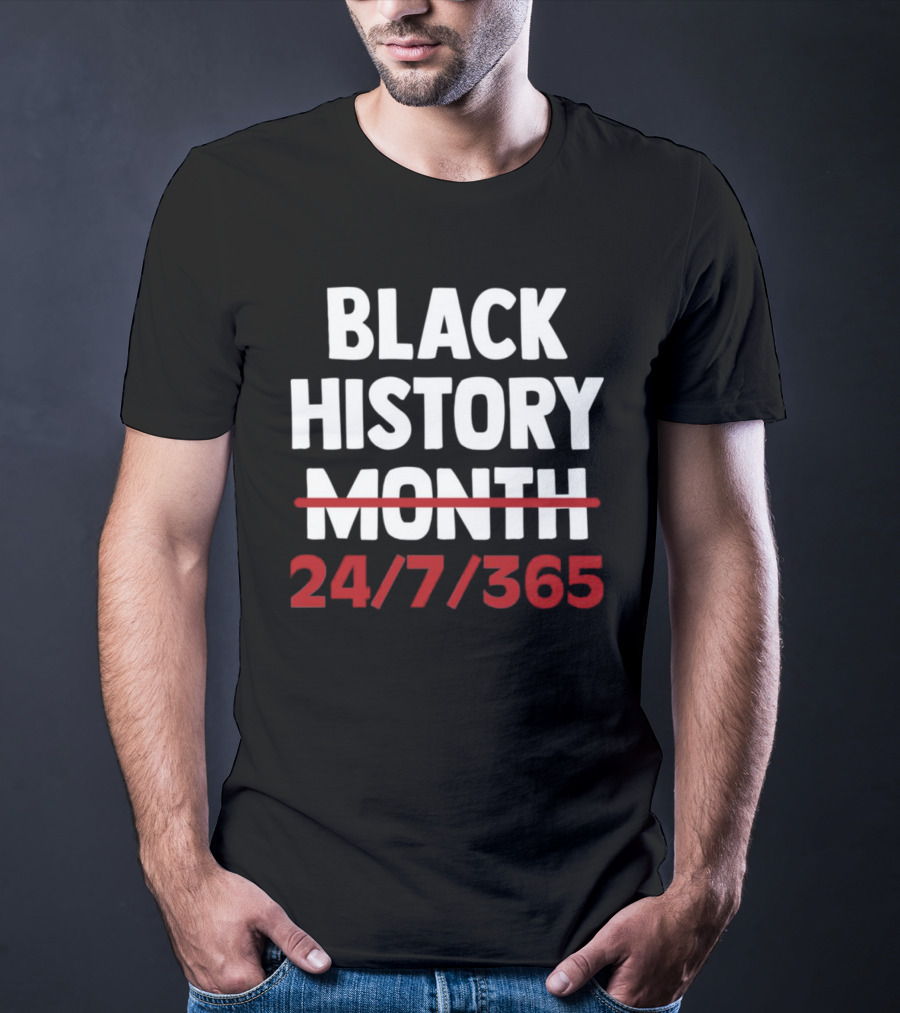 Black History 24 7 365 T-Shirt