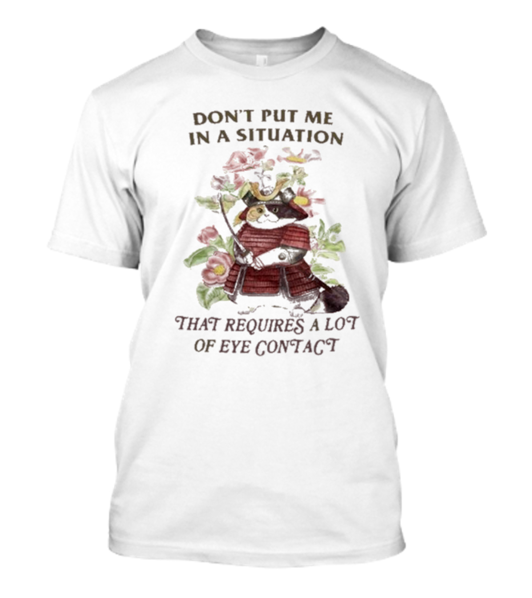 Don’t Put Me In A Situation That Requires A Lot Of Eye Contact Floral Skull T-Shirt