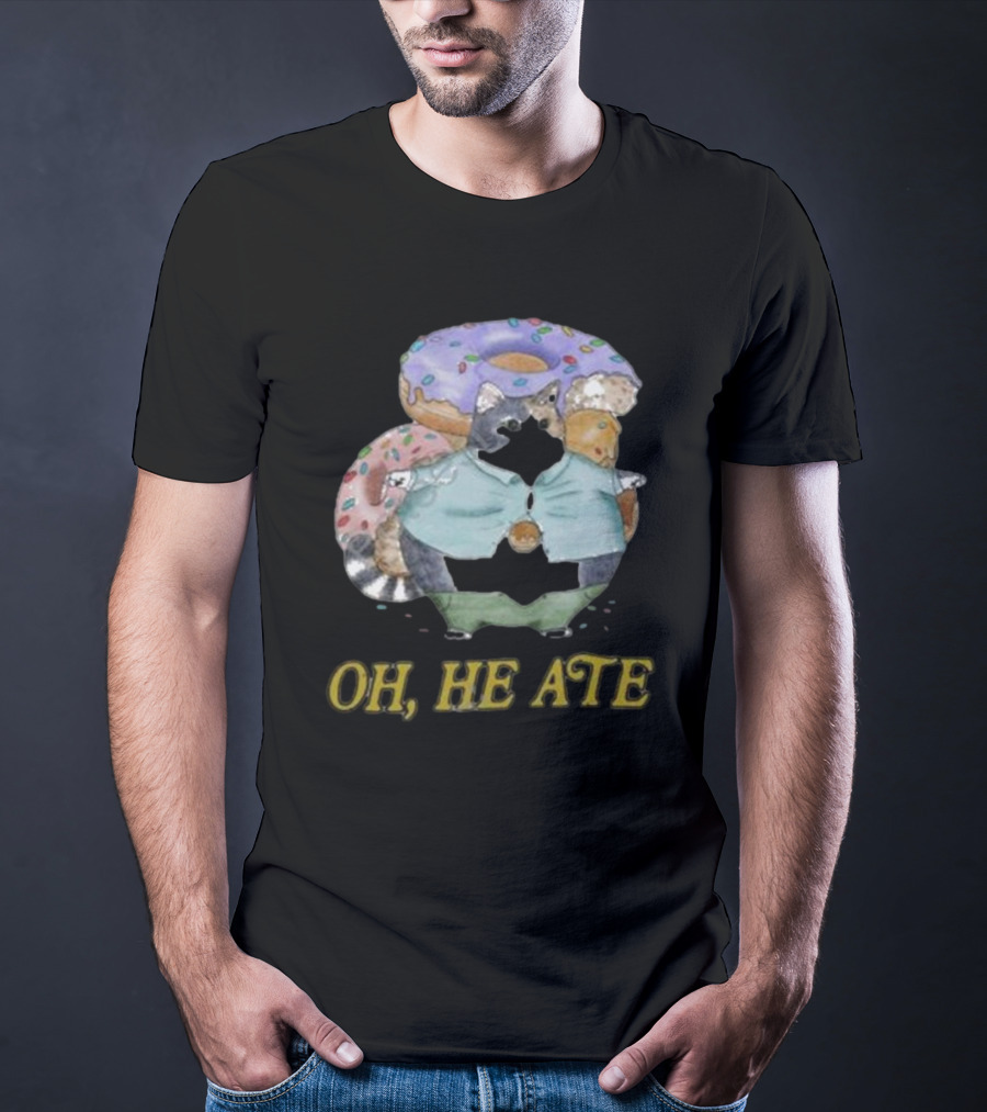 Oh, He Ate Raccoon With Donuts T-Shirt